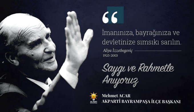 Aliya İzzetbegoviç’i, ebediyete irtihalinin 22’nci yılında rahmet ve özlemle anıyorum